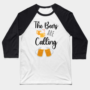 The Beers Are Calling Baseball T-Shirt